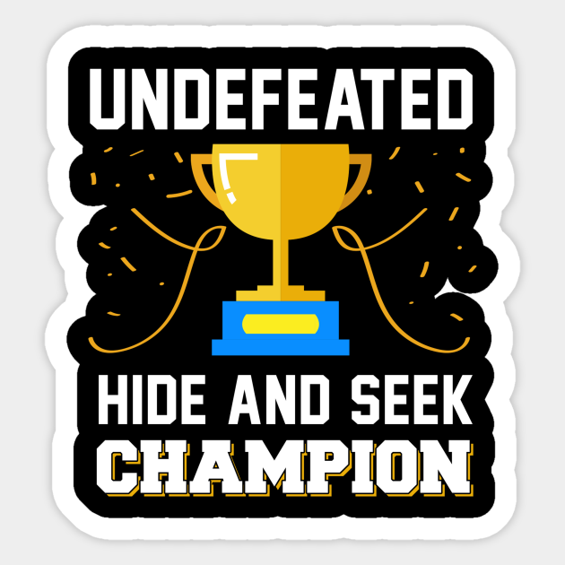 Hide and Seek Champion Hide And Seek Sticker TeePublic